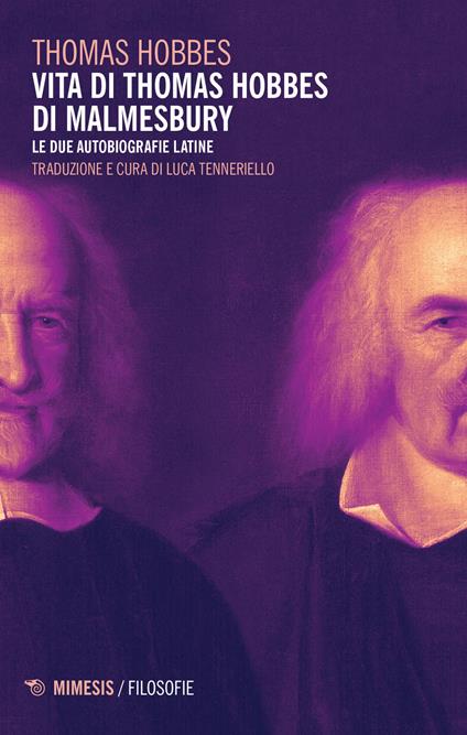 Vita di Thomas Hobbes di Malmesbury. Le due autobiografie latine - Thomas Hobbes - copertina