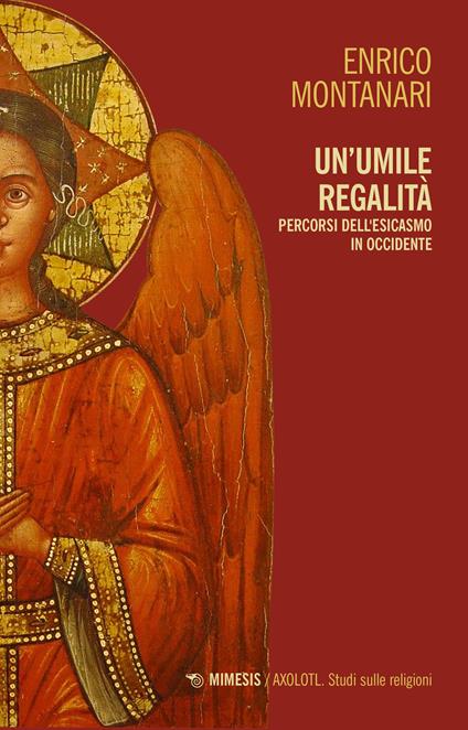 Un umile regalità. Percorsi dell'esicasmo in Occidente - Enrico Montanari - copertina