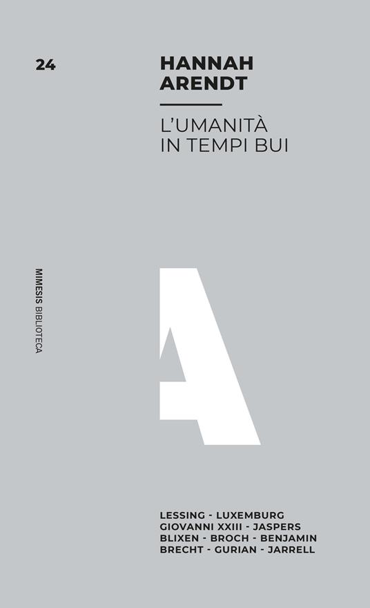 L'umanità in tempi bui. Lessing, Luxemburg, Giovanni XXIII, Jaspers, Blixen, Broch, Benjamin, Brecht, Gurian, Jarrell - Hannah Arendt - copertina