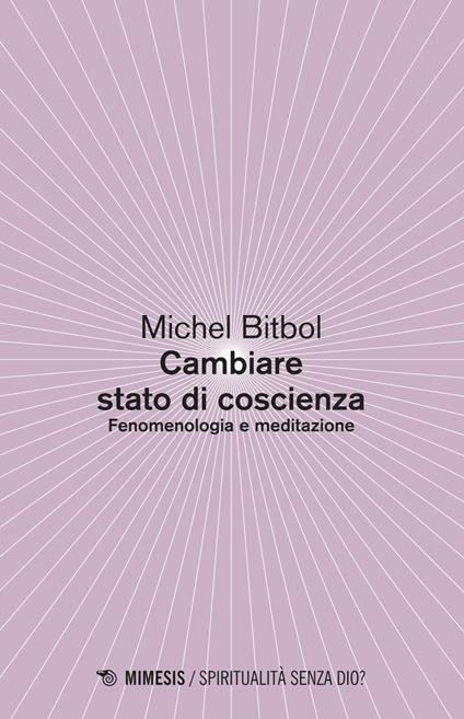 Come cambiare stato di coscienza. Fenomenologia e meditazione - Michel Bitbol - ebook