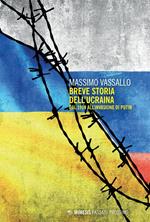 Breve storia dell'Ucraina. Dal 1914 all'invasione di Putin