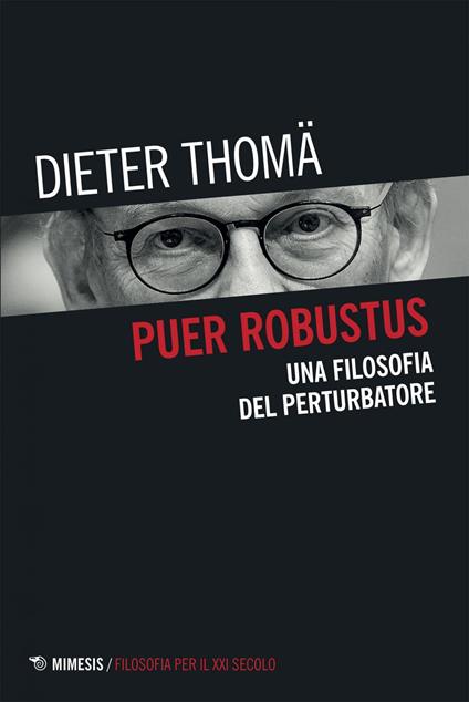 Puer robustus. Una filosofia del perturbatore - Dieter Thomä,Fulvio Rambaldini - ebook