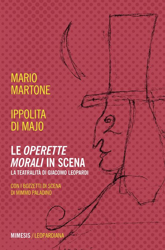 Le «Operette morali» in scena. La teatralità di Giacomo Leopardi - Ippolita Di Majo,Mario Martone,Giampiero Assumma,Simona Cagnasso - ebook