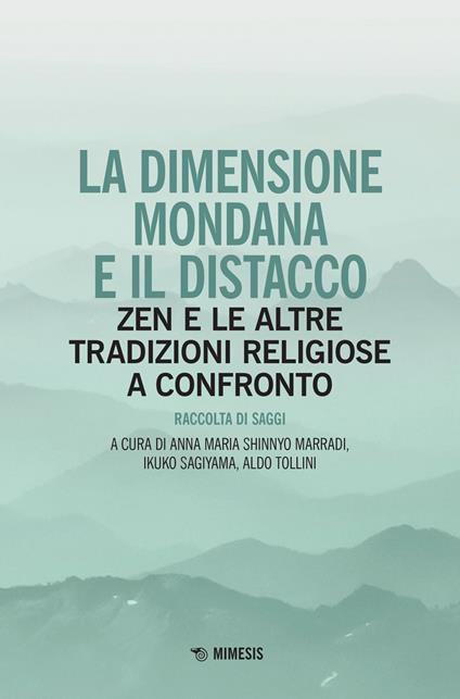 La dimensione mondana e il distacco. Zen e le altre tradizioni religiose a confronto - copertina