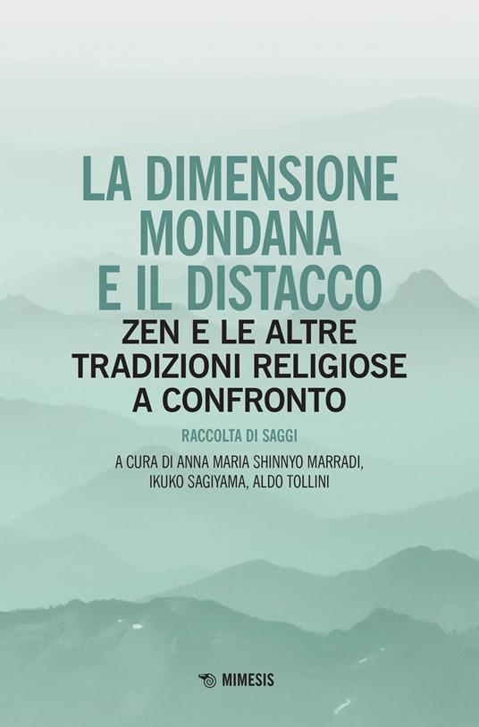 La dimensione mondana e il distacco. Zen e le altre tradizioni religiose a confronto - copertina