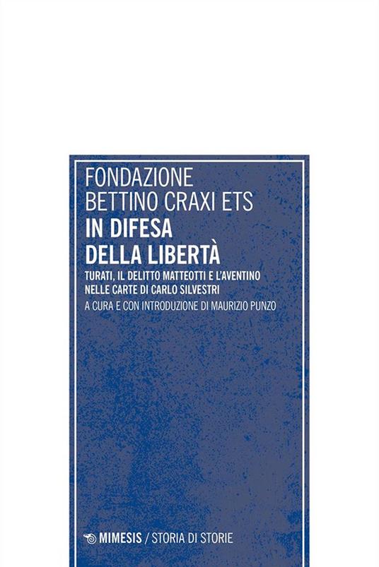 In difesa della libertà. Turati, il delitto Matteotti e l’Aventino nelle carte di Carlo Silvestri - copertina