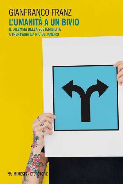 L' umanità a un bivio. Il dilemma della sostenibilità a trent'anni da Rio de Janeiro - Gianfranco Franz - ebook