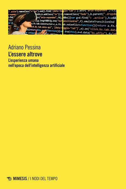 L'essere altrove. L'esperienza umana nell'epoca dell'intelligenza artificiale - Adriano Pessina - copertina