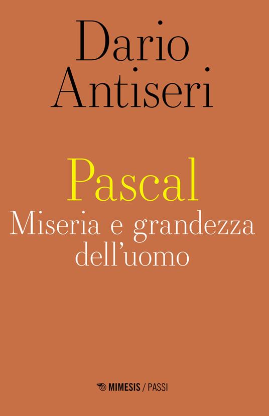 Pascal. Miseria e grandezza dell'uomo - Dario Antiseri - copertina