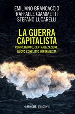 La guerra capitalista. Competizione, centralizzazione, nuovo conflitto imperialista