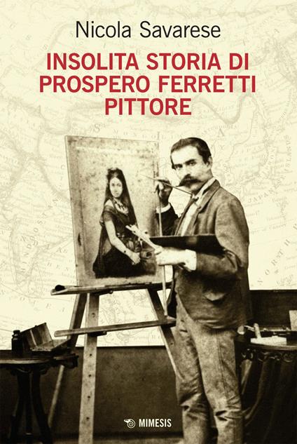 Insolita storia di Prospero Ferretti pittore - Nicola Savarese - ebook