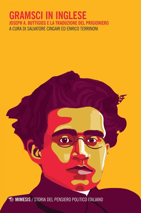 Gramsci in inglese. Joseph A. Buttigieg e la traduzione del prigioniero - Salvatore Cingari,Enrico Terrinoni - ebook