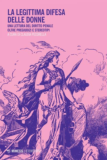 La legittima difesa delle donne. Una lettura del diritto penale oltre pregiudizi e stereotipi - Claudia Pecorella - ebook