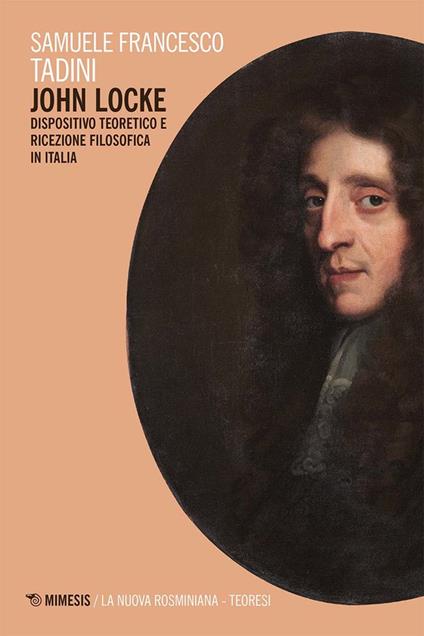John Locke. Dispositivo teoretico e ricezione filosofica in Italia - Samuele Francesco Tadini - copertina