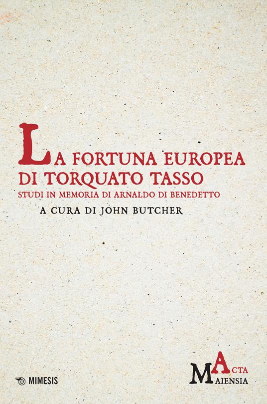 La fortuna europea di Torquato Tasso. Studi in memoria di Arnaldo Di Benedetto - copertina