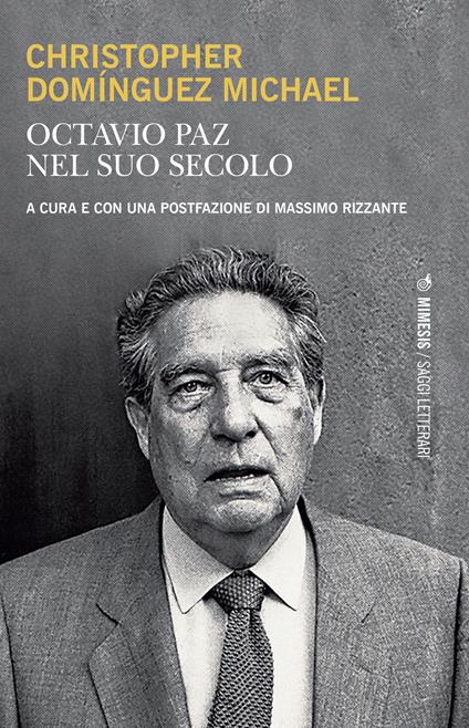 Octavio Paz nel suo secolo - Christopher Domínguez Michael - copertina