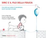 Siric e il filo della fiducia. Una storia per parlare di psicoterapia, eventi traumatici ed EMDR. Ediz. illustrata