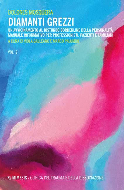 Diamanti grezzi. Vol. 2: Un avvicinamento al disturbo borderline della personalità. Manuale informativo per professionisti, pazienti e familiari - Dolores Mosquera - copertina