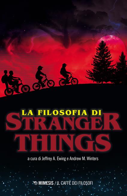 La filosofia di Stranger Things - Jeffrey A. Ewing,Andrew M. Winters - copertina