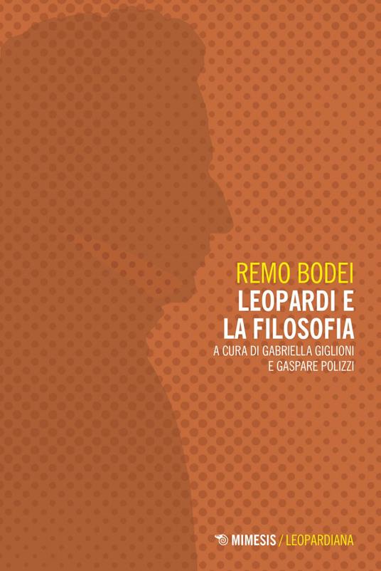 Leopardi e la filosofia - Remo Bodei,Gabriella Giglioni,Gaspare Polizzi - ebook