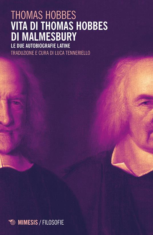 Vita di Thomas Hobbes di Malmesbury. Le due autobiografie latine - Thomas Hobbes,Luca Tenneriello - ebook