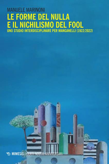 Le forme del nulla e il nichilismo del fool. Uno studio interdisciplinare per Manganelli (1922/2022) - Manuele Marinoni - copertina
