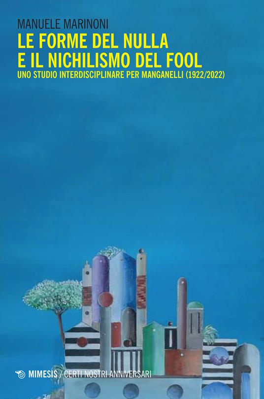 Le forme del nulla e il nichilismo del fool. Uno studio interdisciplinare per Manganelli (1922/2022) - Manuele Marinoni - copertina