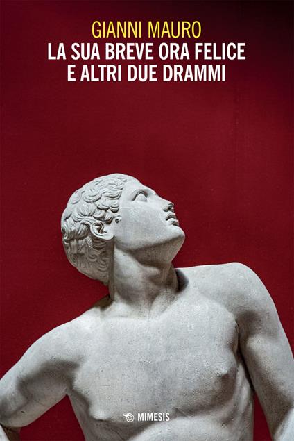 La sua breve ora felice e altri due drammi - Gianni Mauro - ebook