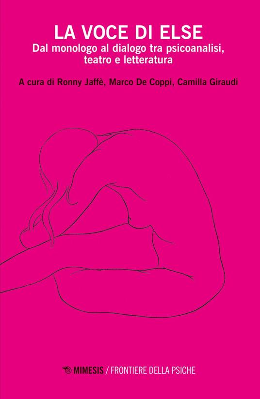 La voce di Else. Dal monologo al dialogo tra psicoanalisi, teatro e letteratura - Marco De Coppi,Camilla Giraudi,Ronny Jaffé - ebook