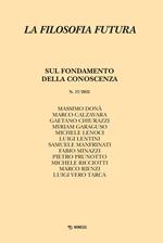 La filosofia futura (2021). Vol. 17: Sul fondamento della conoscenza.