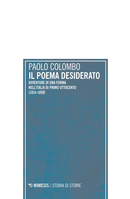 Il poema desiderato. Avventure di una forma nell'Italia del primo ottocento (1804-1850) - Paolo Colombo - copertina