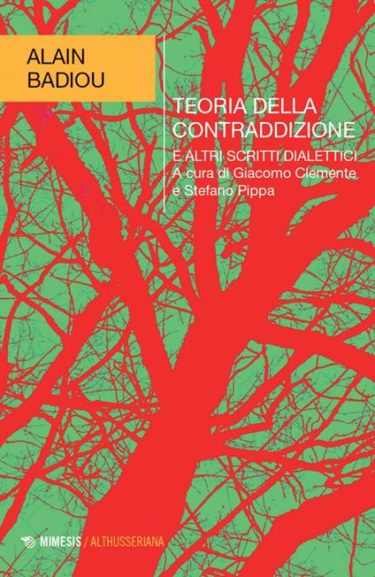 Teoria della contraddizione e altri scritti dialettici - Alain Badiou,Giacomo Clemente,Stefano Pippa - ebook