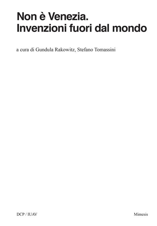 Non è Venezia. Invenzioni fuori dal mondo - Gundula Rakowitz,Stefano Tomassini - copertina