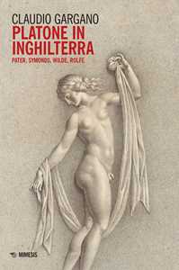 Libro Platone in Inghilterra. Pater, Symonds, Wilde, Rolfe Claudio Gargano