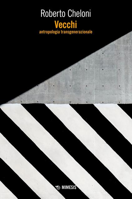 Vecchi. Antropologia transgenerazionale - Roberto Cheloni - copertina