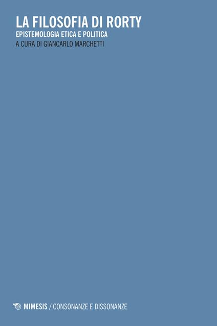 La filosofia di Rorty. Epistemologia etica e politica - copertina