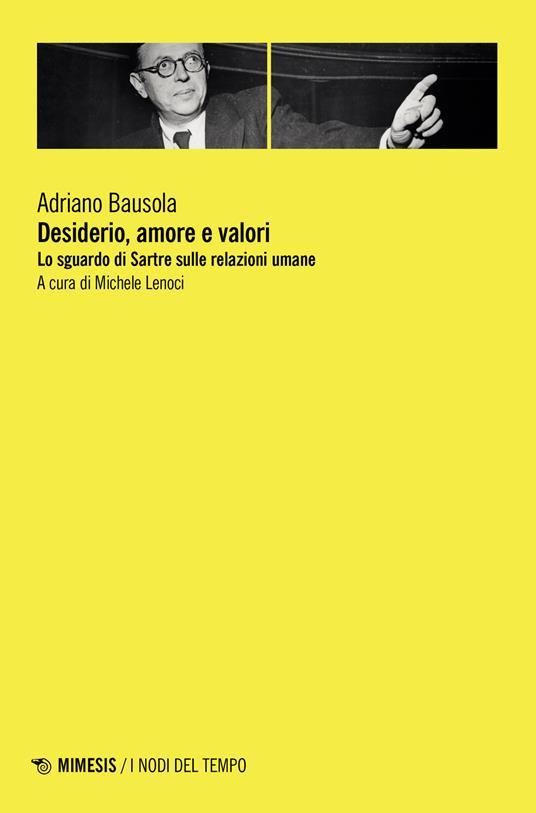 Desiderio, amore e valori. Lo sguardo di Sartre sulle relazioni umane - Adriano Bausola - copertina