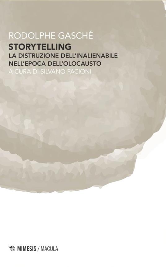 Storytelling. La distruzione dell'inalienabile nell'epoca dell'olocausto - Rodolphe Gasché - copertina