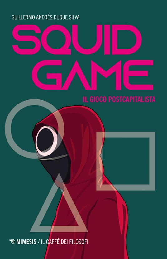 Squid game. Il gioco postcapitalista - Guillermo Andrés Duque Silva - copertina