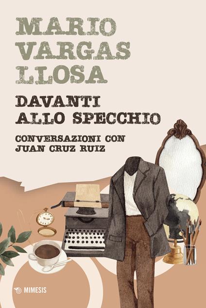 Davanti allo specchio. Conversazioni con Juan Cruz Ruiz - Mario Vargas Llosa,Juan Cruz Ruiz - copertina