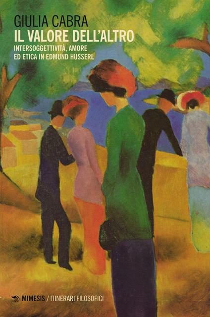 Il valore dell'altro. Intersoggettività, amore ed etica in Edmund Husserl - Giulia Cabra - copertina