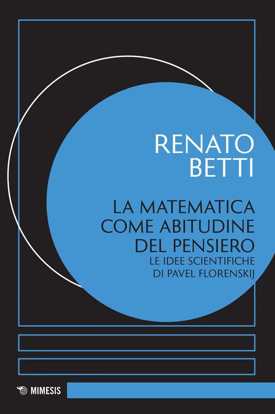 La matematica come abitudine del pensiero. Le idee scientifiche di Pavel Florenskij - Renato Betti - ebook