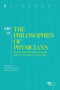 Itinerari. Annuario di ricerche filosofiche (2022). Vol. 1: The philosophies of physicians. Texts and doctrines from the 12th to the 17th century