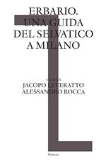 Erbario. Una guida del selvatico a Milano