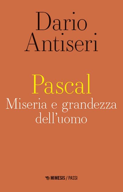 Pascal. Miseria e grandezza dell'uomo - Dario Antiseri - ebook