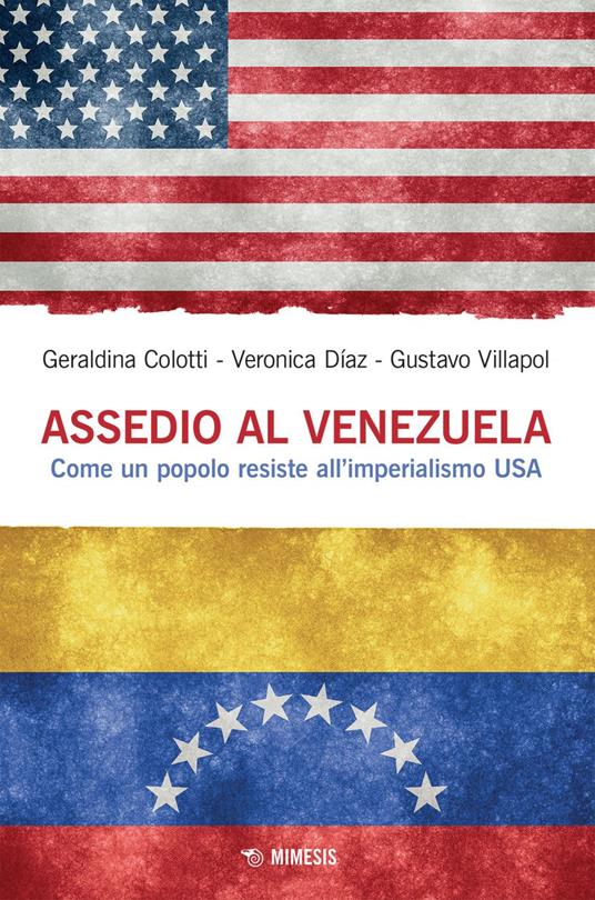 Assedio al Venezuela. Come un popolo resiste all'imperialismo USA - Geraldina Colotti,Veronica Diaz,Gustavo Villapol,Edgard Guerrero - ebook