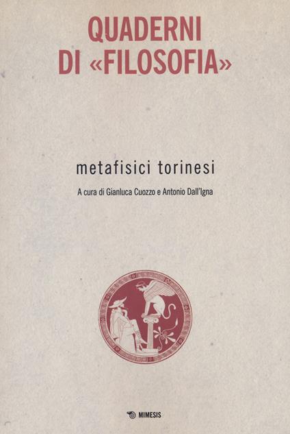Metafisici torinesi. Quaderni di «Filosofia» - Gianluca Cuozzo,Antonio Dall'Igna - copertina