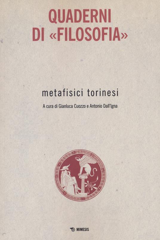 Metafisici torinesi. Quaderni di «Filosofia» - Gianluca Cuozzo,Antonio Dall'Igna - copertina