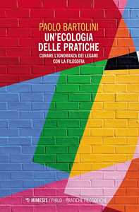 Un'ecologia delle pratiche. Curare l'ignoranza dei legami con la filosofia