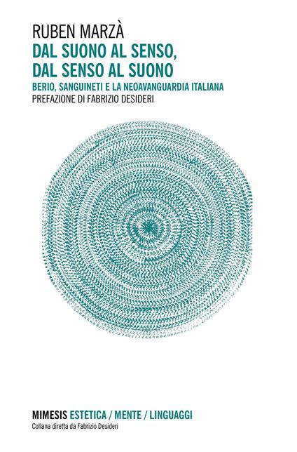 Dal suono al senso, dal senso al suono. Berio, Sanguineti e la neoavanguardia italiana - Ruben Marzà - copertina